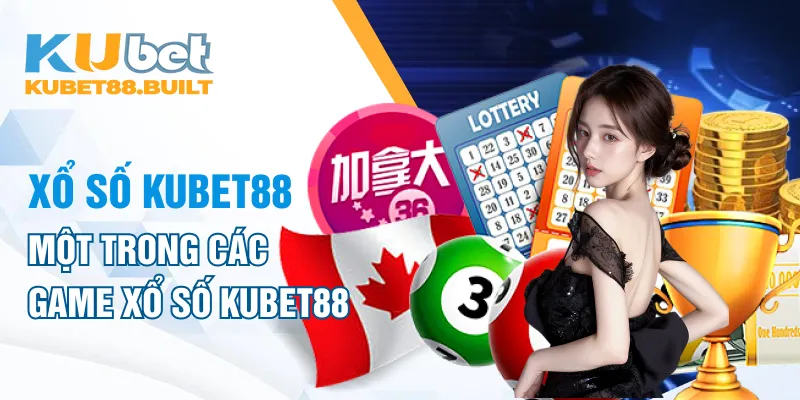 Một trong các game Xổ số Kubet88 đang có sẵn